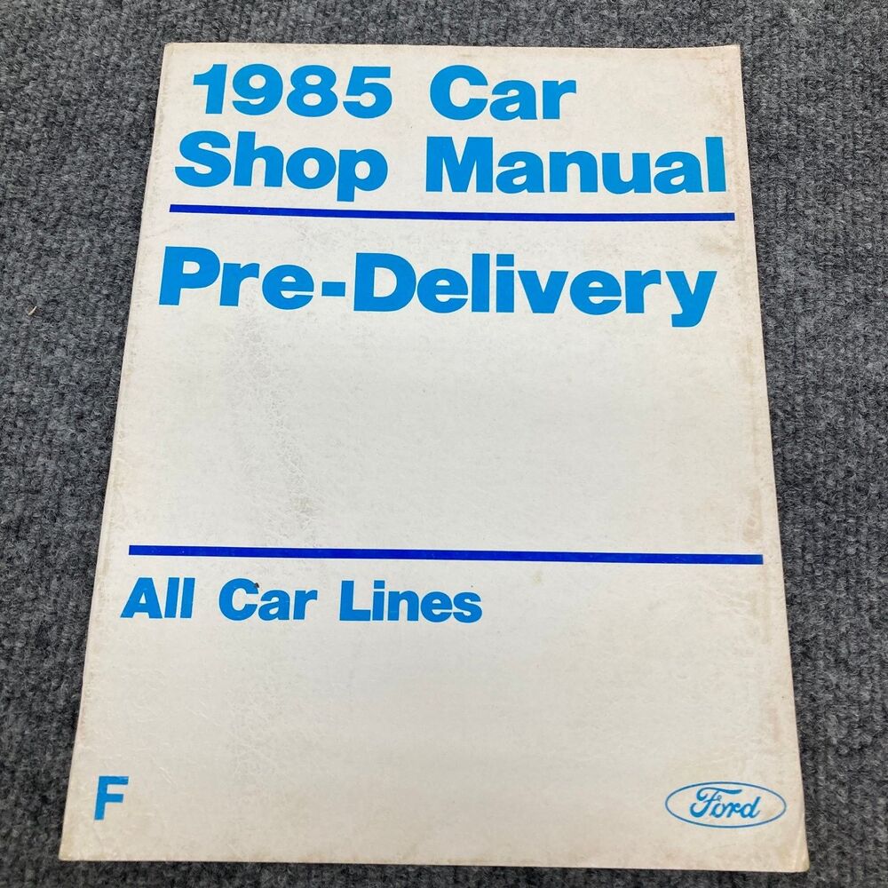 Ford All Car Lines Pre-Delivery Shop Manual F 1985